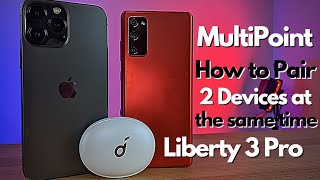 SoundCore Liberty 3 Pro Multipoint  How to connect Multiple Devices at the same time [upl. by Bonucci]