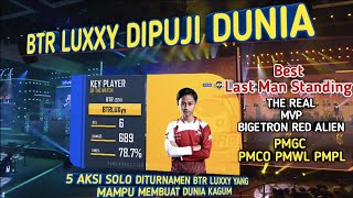 5 AKSI GILA BTR LUXXY SOLO DI TURNAMEN YANG MAMPU MEMBUAT DUNIA KAGUM  LUXXY BEST LAST MAN STANDING [upl. by Mcleroy]