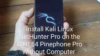 TUTO How to Install Kali Linux NetHunter Pro on Pinephone Pro Without Computer ENG  Phosh UI [upl. by Elatia]