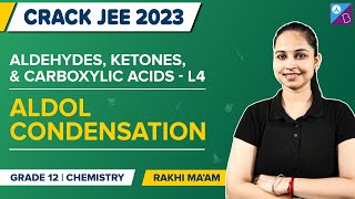 Aldol Condensation  Aldehydes Ketones and Carboxylic acids Class 12 Chemistry  JEE Main 2023 [upl. by Harbed]