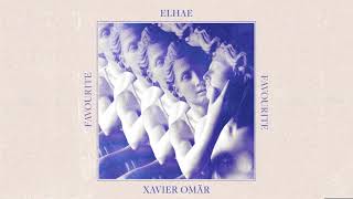 Favourite  ELHAE amp Xavier Omär [upl. by Nawk]