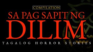 SA PAG SAPIT NG DILIM  TAGALOG HORROR STORIES [upl. by Georges760]