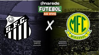 SANTOS X MIRASSOL AO VIVO  TRANSMISSÃO SÉRIE B 2024 [upl. by Razatlab992]