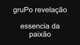 grupo revelaçao essência da paixãO [upl. by Aivlis]