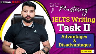 Mastering IELTS Writing Task 2 Exploring Advantages and Disadvantages [upl. by Ijnek]