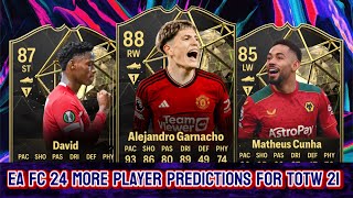 EA FC 24 MORE PLAYER PREDICTIONS FOR TOTW 21 FT 🇦🇷 GARNACHO 🇧🇷 CUNHA AND 🇨🇦 JONATHAN DAVID [upl. by Barabas]