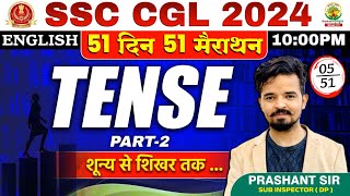 🔥Day 05  Tense Part 02  English 51 Din 51 Marathon  SSC CGL MTS 2024  Prashant Sir ssc tense [upl. by Martinic155]