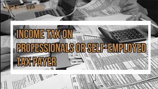 Income Tax of Professional or SelfEmployed Taxpayers Part 2 [upl. by Roddie288]