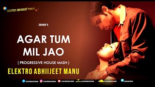 AGAR TUM MIL JAO  PROGRESSIVE MASH  ELEKTRO ABHIIJEET MANU  ZEHER  EMRAAN HASHMI  2023 REMIX [upl. by Jaine720]