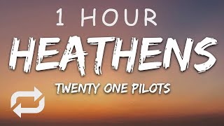 1 HOUR 🕐  twenty one pilots  Heathens Lyrics [upl. by Anina]