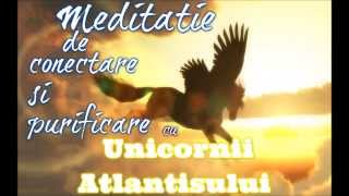 Meditatie de conectare si energizare cu Unicornii Atlantisului [upl. by Eelannej]