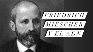 Friedrich Miescher y el Descubrimiento del ADN Un Giro en el Espiral de la Vida [upl. by Nazler]