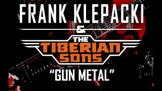 Frank Klepacki amp The Tiberian Sons  GUN METAL [upl. by Brower]