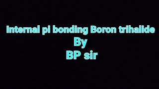 Internal Pi bonding Boron trihalides By BP sir chemistry ⚗ [upl. by Godliman]