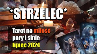 💖STRZELEC TAROT MIŁOŚĆ LIPIEC 2024💖 [upl. by Nedra]