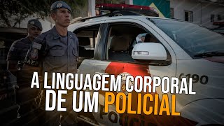 A LINGUAGEM CORPORAL DO POLICIAL [upl. by Lilak]