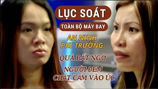 LỤC SOÁT TOÀN BỘ MÁY BAY VÀ HÀNH KHÁC ĐẾN TỪ VIỆT NAM ĐỂ TRUY TÌM NGƯỜI MANG CHẤT CẤM [upl. by Nyberg755]