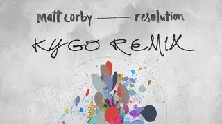 Matt Corby  Resolution Kygo Edit [upl. by Adnilreh]