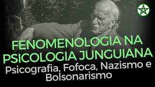 FENOMENOLOGIA NA PSICOLOGIA JUNGUIANA  Psicografia Fofoca Nazismo e Bolsonarismo [upl. by Einobe487]