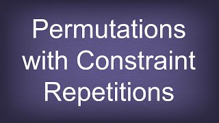 Permutations with Constraint Repetitions  Permutations And Combinations  Maths Algebra [upl. by Yecies]