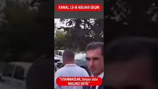 quotUTANMAZLAR Salyan sizin MALINIZ DEYİLquot Fəzail Ağamalının qızı SEÇİCİLƏRDƏN QAÇDI [upl. by Hanahsuar600]