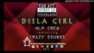 DISLA GIRL  HLP CREW Feat CRAZY SOUNDS 2016 [upl. by Fairlie654]