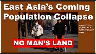 East Asia’s Coming Population Collapse And How It Will Reshape World Politics [upl. by Lanor]