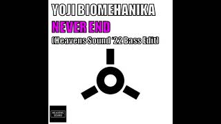 YOJI BIOMEHANIKA  Never End Heavens Sound 22 Bass Edit [upl. by Furr]