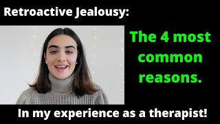 The 4 MAIN reasons why people suffer from RETROACTIVE JEALOUSY [upl. by Mara]