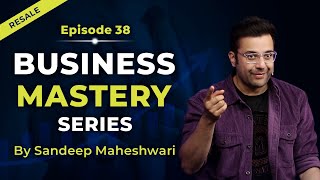 EP 38 of 40  Business Mastery Series  By Sandeep Maheshwari  Hindi [upl. by Esoj356]