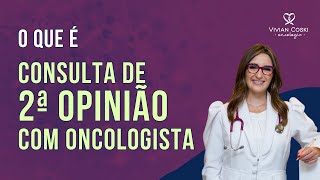 O que é a consulta de segunda opinião com o Oncologista [upl. by Yttisahc]