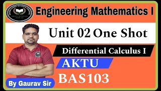 Engineering Mathematics I Unit 2 One Shot  Differential Calculus I  BAS103  AKTU  Maths PYQ [upl. by Frieda102]