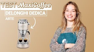 DELONGHI Dedica  Machine à café expresso  Le Test MaxiCoffee [upl. by Fidela]