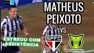 MATHEUS PEIXOTO SÃO PAULO VS CEARÁ É REAL PEIXOTO FINALMENTE ESTREOU E JÁ METEU ASSISTÊNCIA [upl. by Aynos871]