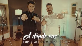 Dale Q Va Ft Antonio José  A Dónde Vas Video Oficial [upl. by Onitnerolf]