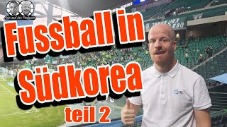 684  Fussball in Südkorea Teil 2 [upl. by Aihselat]