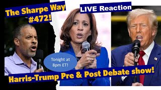 Sharpe Way  472 HarrisTrump Pre amp Post Presidential Debate Show LIVE Reaction [upl. by Komara]