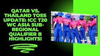 Qatar vs Thailand Toss Update ICC T20 WC Asia SubRegional Qualifier B Highlights Grip News 2M [upl. by Aynat]