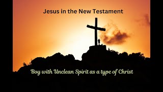 Jesus In The New Testament Boy with an Unclean Spirit [upl. by Baese]