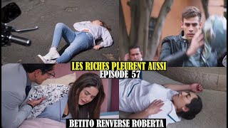 LES RICHES PLEURENT AUSSI ÉPISODE 57  BETITO RENVERSE ROBERTA [upl. by Cowan]