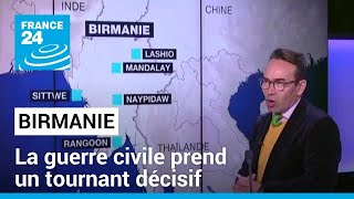 Birmanie  la guerre civile prend un tournant décisif • FRANCE 24 [upl. by Rhodes]