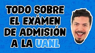 Todo sobre el examen de admisión a la UANL [upl. by Afaw]