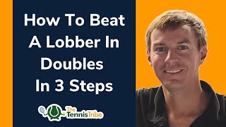 How To Beat A Lobber In Doubles In 3 Steps Seek amp Destroy Tennis Strategy [upl. by Ardnaxela]