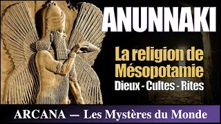 ANUNNAKI  La Religion de Mésopotamie  les Dieux les Cultes et les Rites [upl. by Gnihc]