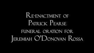 Patrick Pearse speech at ODonovan Rossa funeral [upl. by Aserehc]