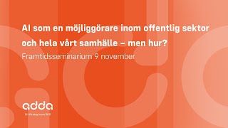 Framtidsseminarium AI som en möjliggörare inom offentlig sektor och hela vårt samhälle – men hur [upl. by Yniatirb]