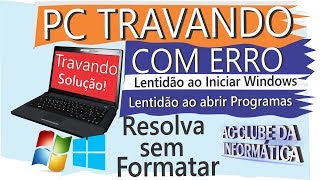 PC travando lentidão Iniciar Windows e abrir programas e aplicativos Resolva sem formatar [upl. by Addiel]