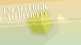 IM ALLERGIC TO PEOPLE Animation Meme Background 60fps alight motion [upl. by Perrins762]