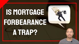 Is Mortgage Forbearance A Trap  Is Mortgage Forbearance Good Or Bad  What Are The Pros And Cons [upl. by Efram]