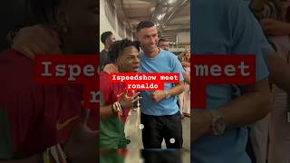 Ispeedshow meet ronaldoRonaldo fanscr7shorts football trending reels [upl. by Etna]